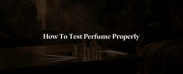 How to Test Perfume Properly: Stop Wasting Money on Blind Buys (2026 Guide) - RareScents