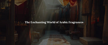 The Enchanting World of Arabic Fragrances - RareScents