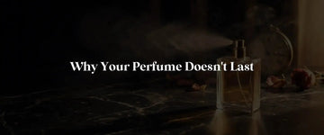 Why Your Perfume Doesn't Last: 7 Common Mistakes and How to Fix Them - RareScents
